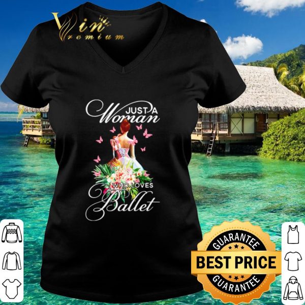 Top Just a woman who loves Ballet shirt