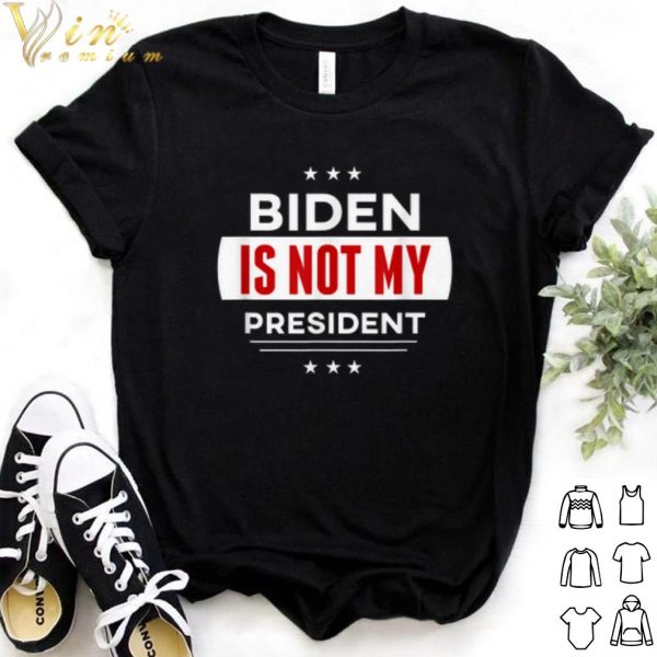 Best Joe Biden Is Not My President shirt