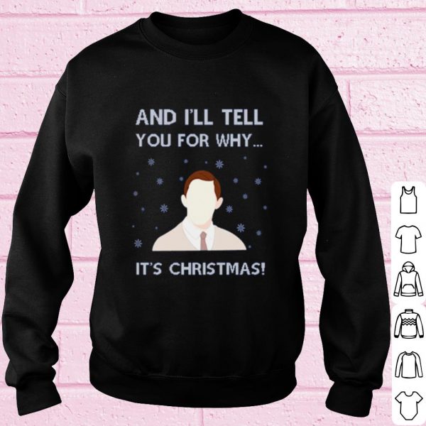 Best And I'll tell you for why it's Christmas shirt