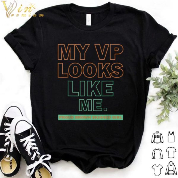 Best My VP Looks Like Me Proud Brown Skinned Girl shirt