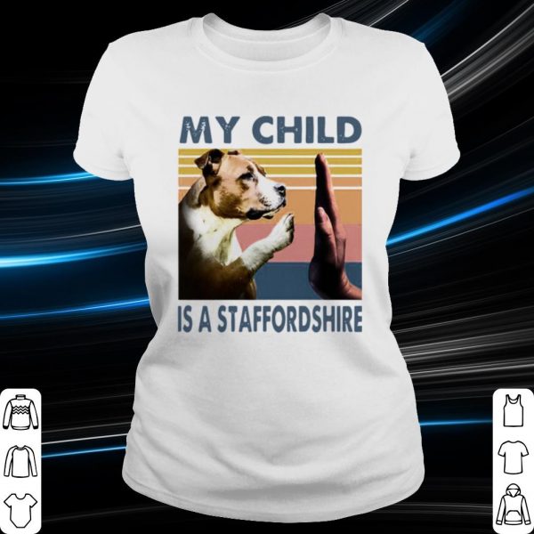 Original Staffordshire Bull Terrier My Child Is A Staffordshire Vintage shirt