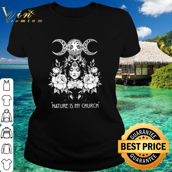 Top Witch Wicca nature is my church shirt