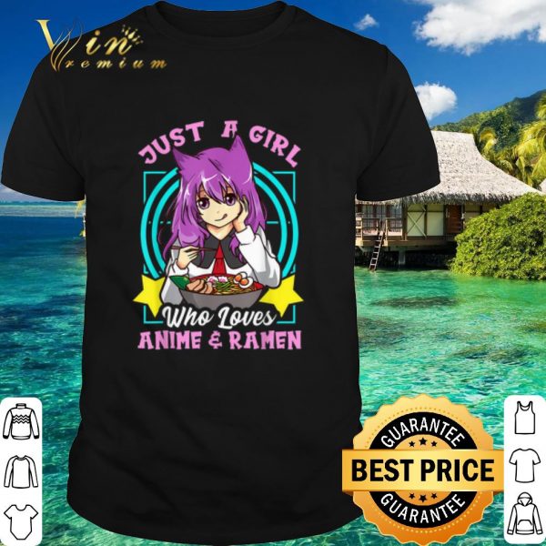 Top Just A Girl Who Loves Anime and Ramen shirt