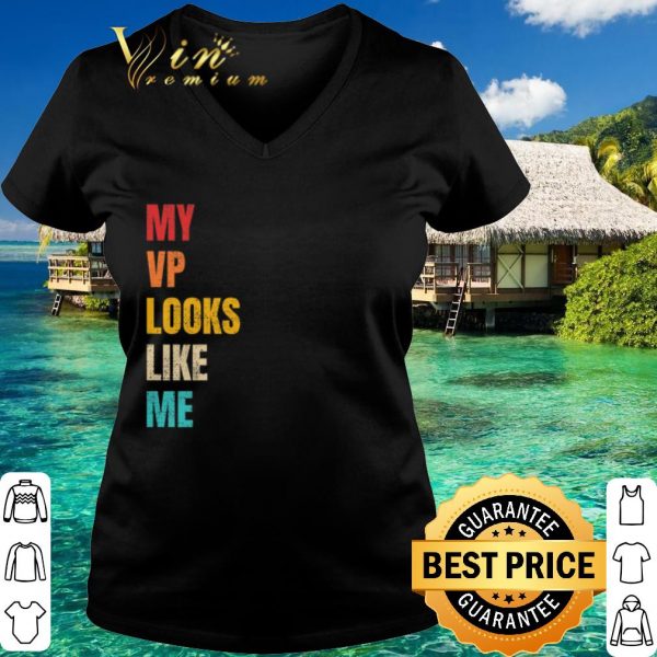 Best My VP Looks Like ME Retro Vintage shirt