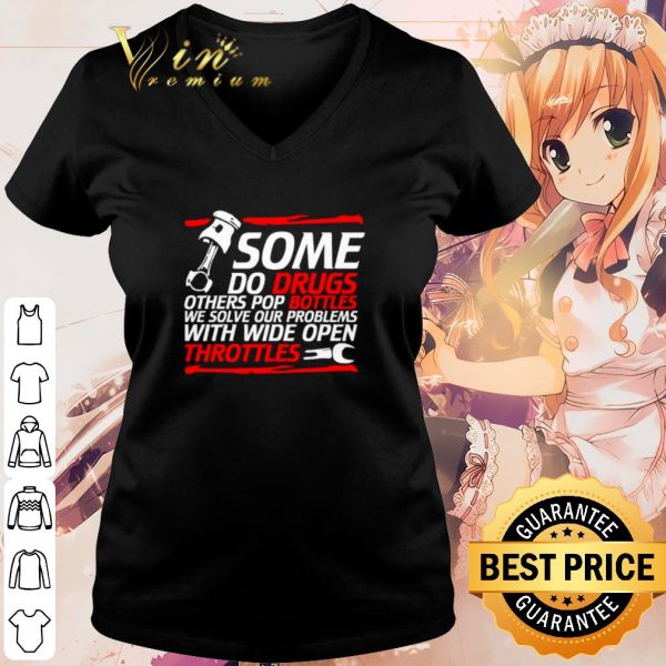 Top Some do drugs others pop bottles we solve our problems shirt