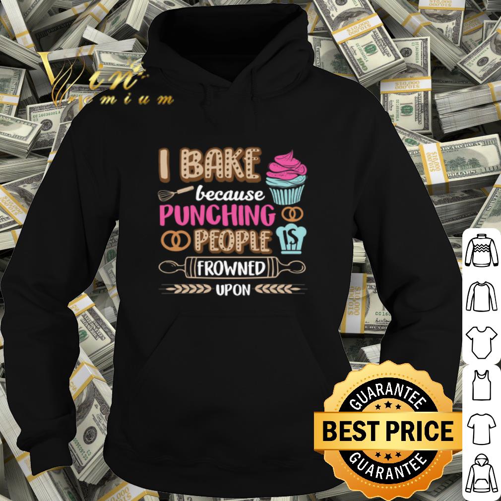 5e7033e2 best i bake cakes because punching people is frowned upon shirt 4 - Best I bake cakes because punching people is frowned upon shirt