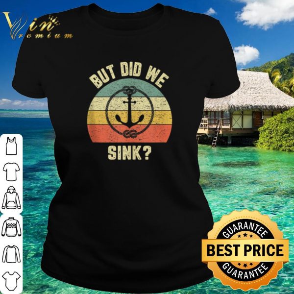 Original But Did We Sink Anchor Vintage shirt