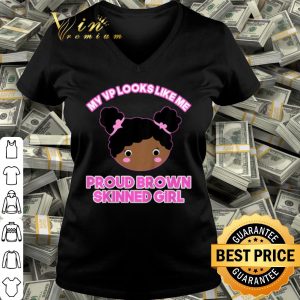 Nice My vp looks like me proud brown skinned girl black shirt 2
