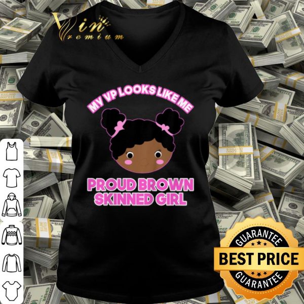 Nice My vp looks like me proud brown skinned girl black shirt