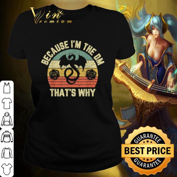 Pretty Because I'm The DM That's why Dragon Vintage shirt