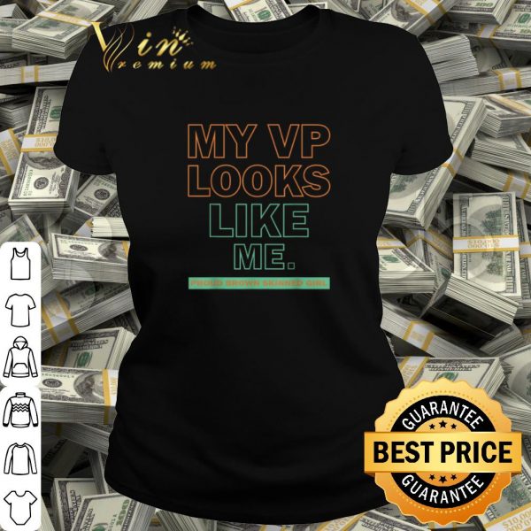 Best My VP Looks Like Me Proud Brown Skinned Girl shirt