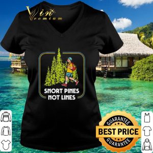 Official Snort pines not lines shirt 2