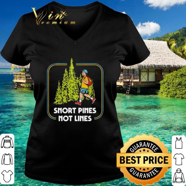 Official Snort pines not lines shirt