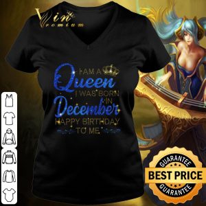 Pretty I am A Queen I was Born in December Happy Birthday to me shirt 2