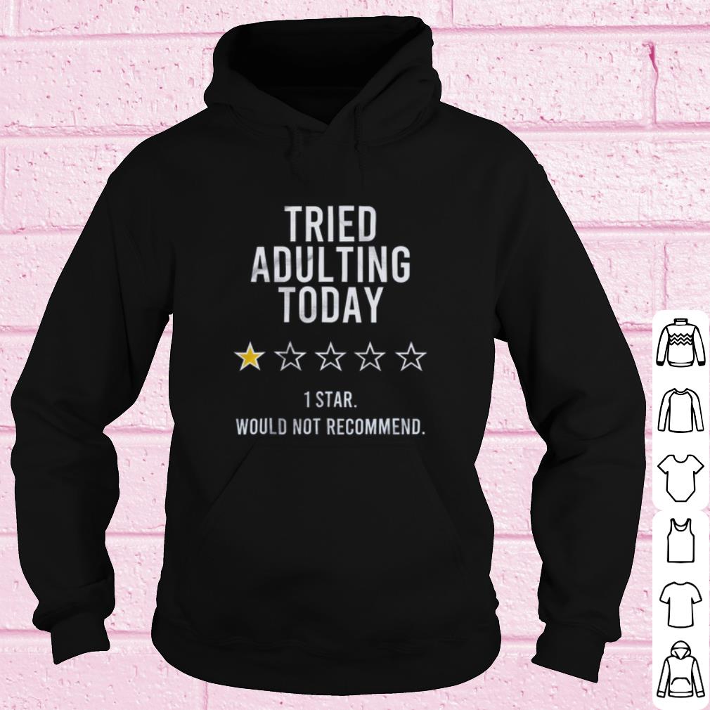 6f410ee0 nice tried adulting today 1 star would not recommend shirt 4 - Nice Tried adulting today 1 star would not recommend shirt