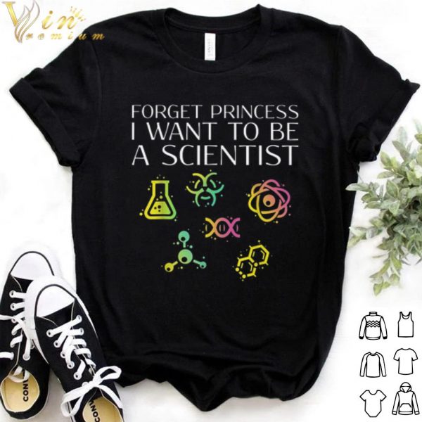 Pretty Forget Princess I Want To Be A Scientist shirt