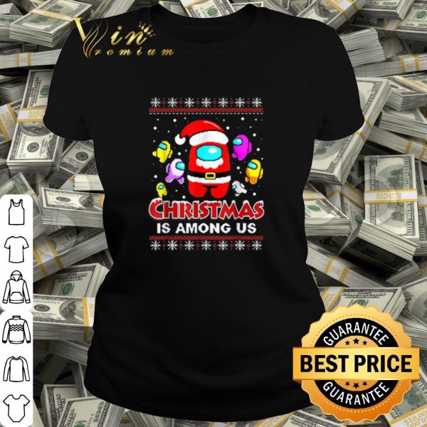 Pretty Santa Among Us Christmas is Among Us shirt