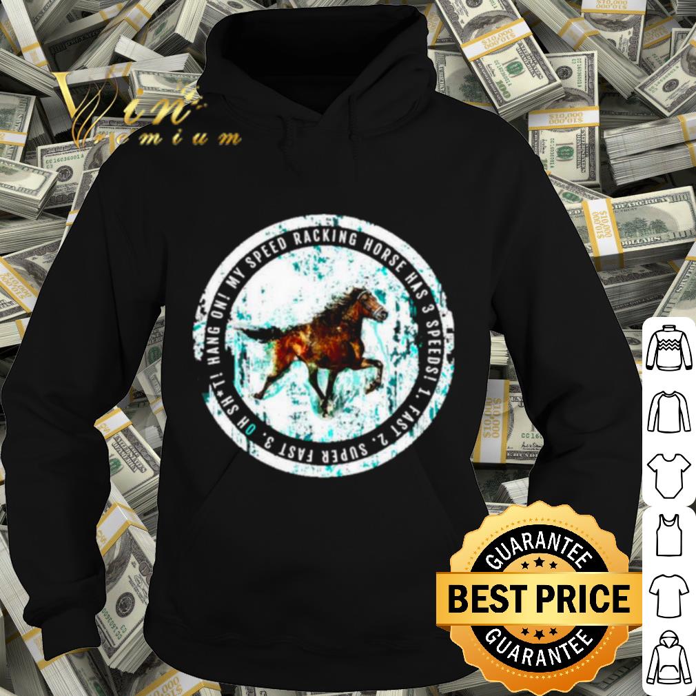 Pretty My Speed Racking Horse Has 3 speeds Fast shirt 718952b7 pretty my speed racking horse has 3 speeds fast shirt 4 - Pretty My Speed Racking Horse Has 3 speeds Fast shirt