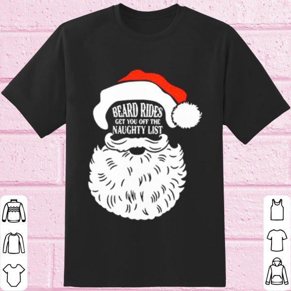 Original Santa Claus beard rides get you off the naughty list Christmas shirt
