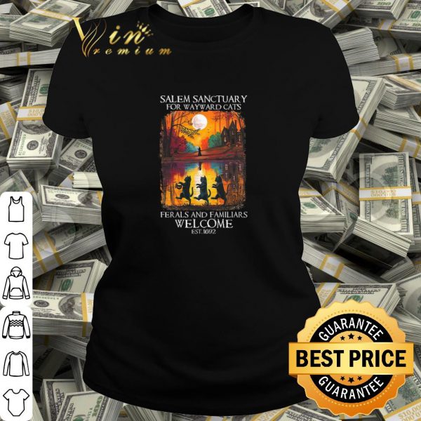 Pretty Salem Sanctuary For wayward Cat Ferals and Familiars Welcome est 1692 shirt