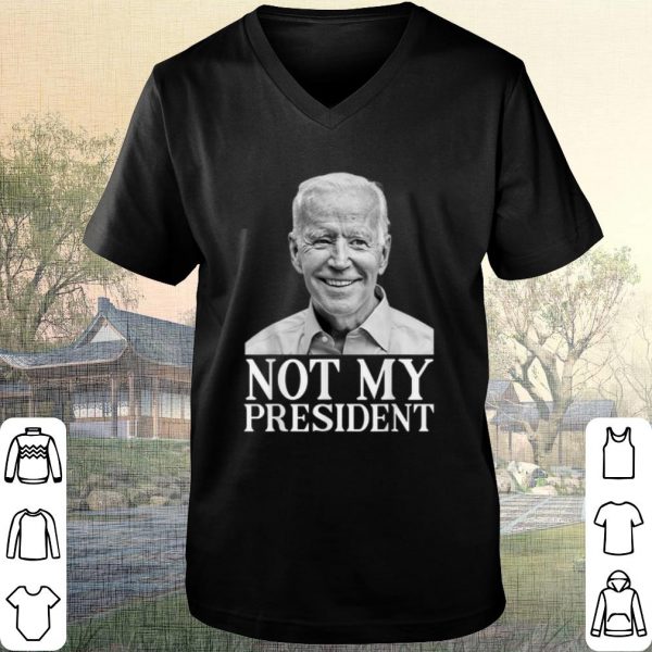 Nice Joe Biden Not My President shirt