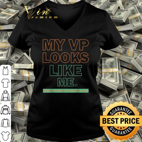 Best My VP Looks Like Me Proud Brown Skinned Girl shirt