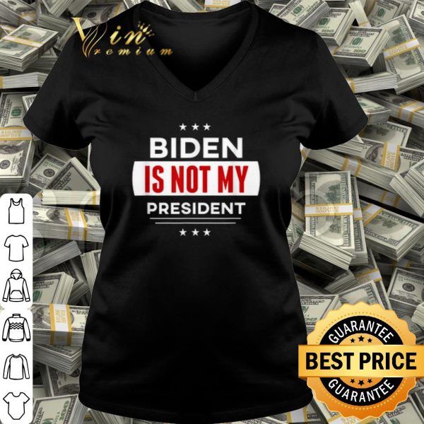 Best Joe Biden Is Not My President shirt