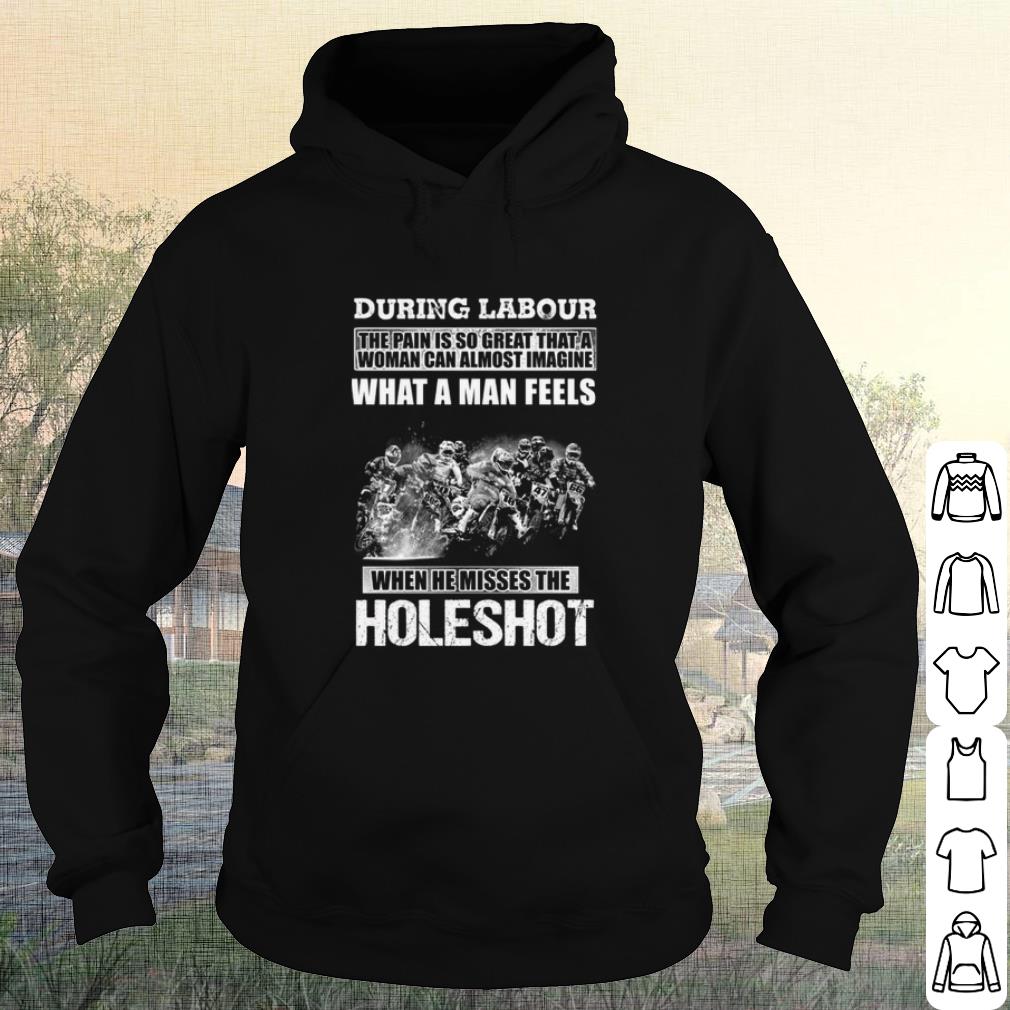 Cool During Labour What A Man Feels When He Misses The Holeshot shirt 7d0a340c cool during labour what a man feels when he misses the holeshot shirt 4 - Cool During Labour What A Man Feels When He Misses The Holeshot shirt