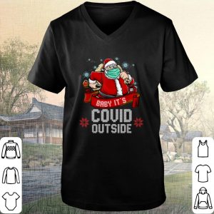 Nice Santa Claus face mask Baby it's covid outside Christmas shirt 1