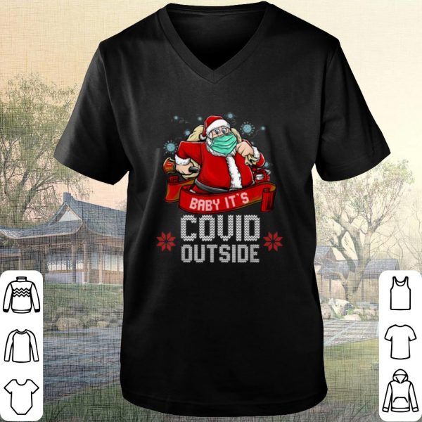 Nice Santa Claus face mask Baby it's covid outside Christmas shirt