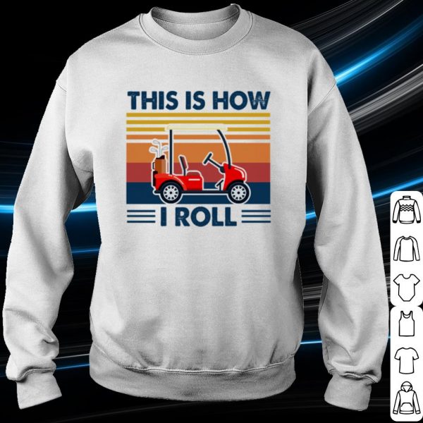 Pretty Golf cart this is how i roll shirt