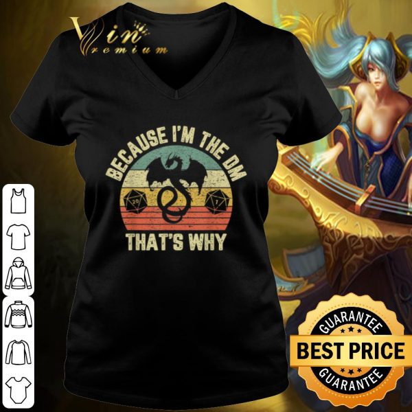 Pretty Because I'm The DM That's why Dragon Vintage shirt