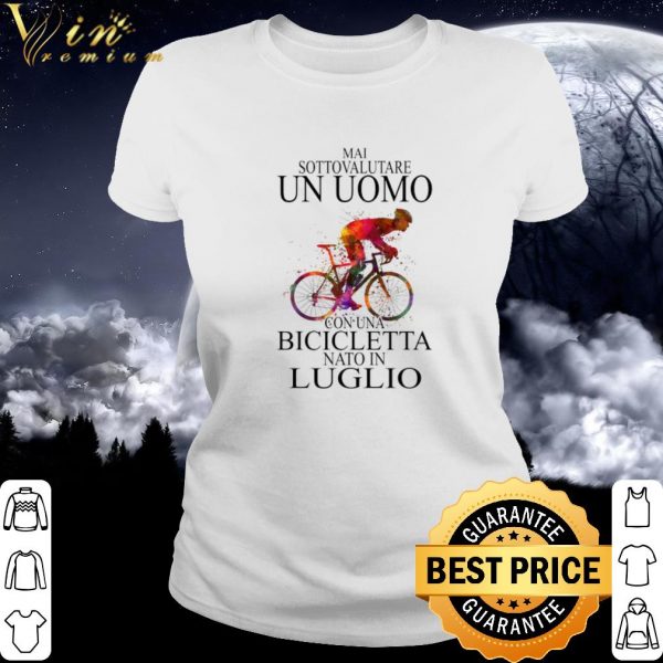 Cool Bicycle mai sottovalutare un uomo con una bicicletta nato in luglio shirt
