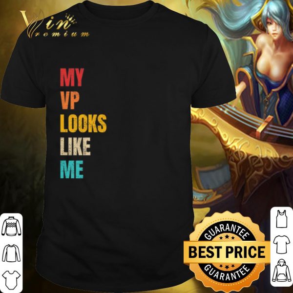Premium My VP Looks Like ME Retro Vintage shirt