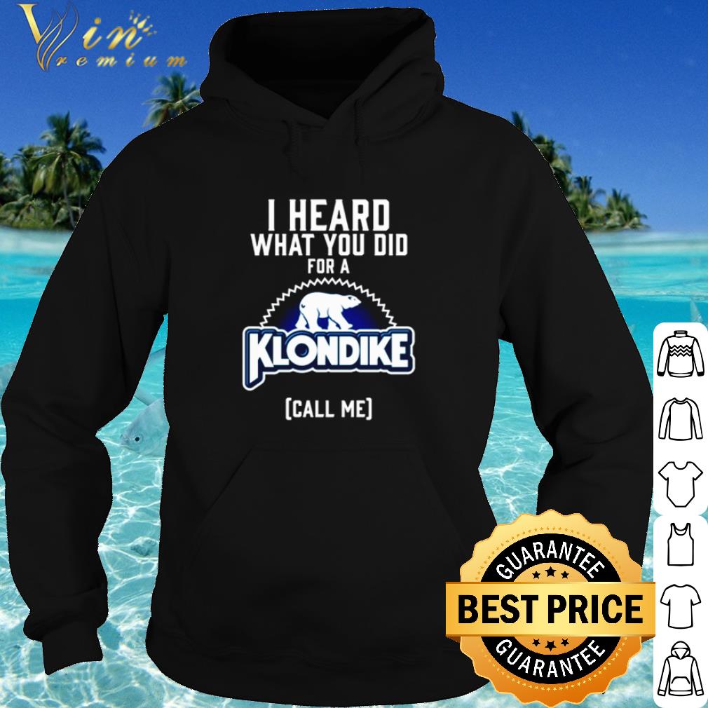86c89cf0 top i heard what you did for a klondike call me shirt 4 - Top I heard what you did for a Klondike call me shirt
