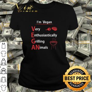 Pretty I'm Vegan Very Enthusiastically Grilling Animals shirt 1