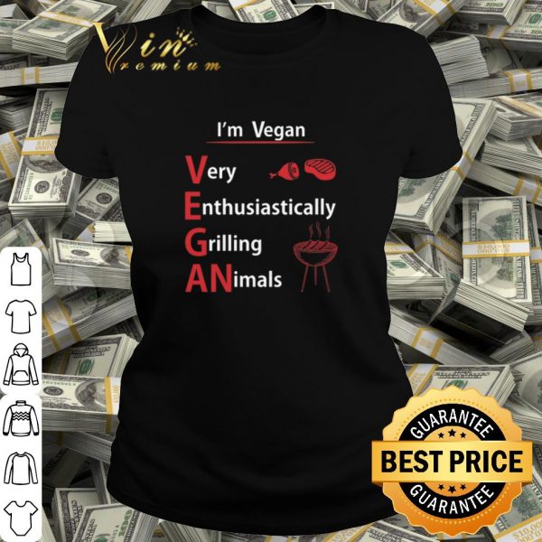 Pretty I'm Vegan Very Enthusiastically Grilling Animals shirt