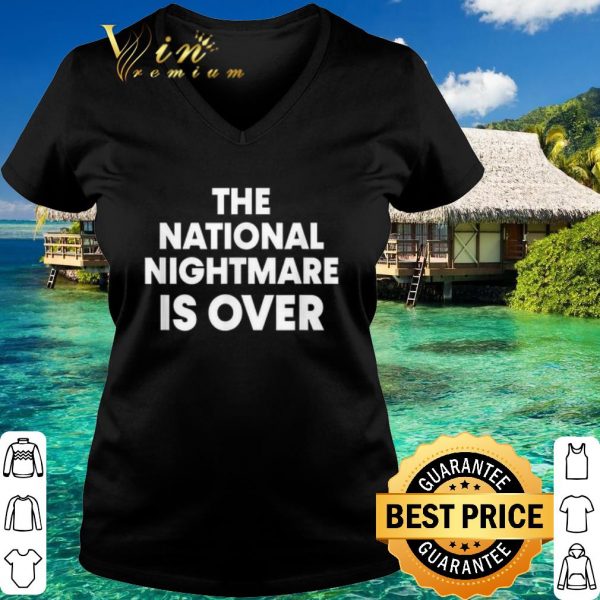 Top The National Nightmare is Over shirt