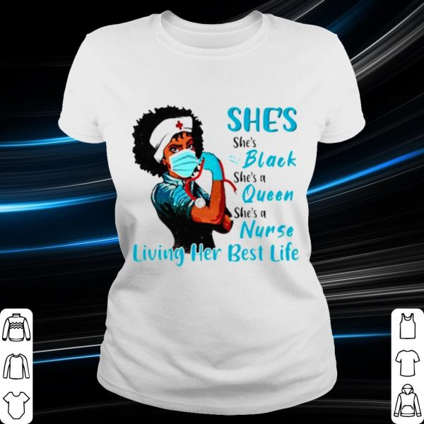 Nice She's Black Queen Nurse Strong living her best life shirt
