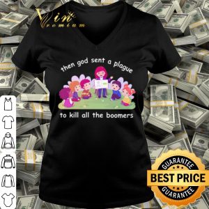 Official Then god sent a plague to kill all the boomers shirt 2