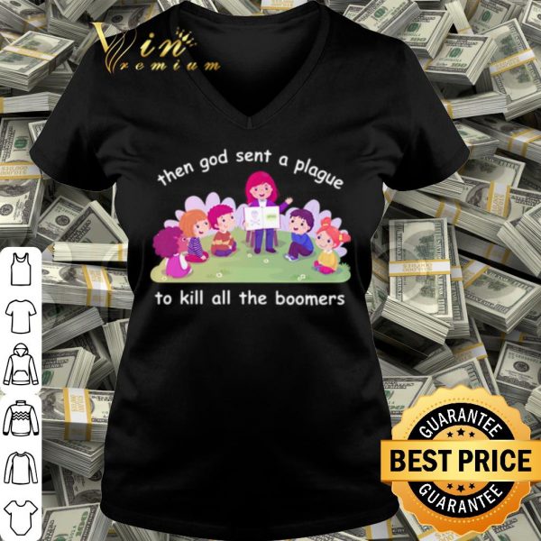 Official Then god sent a plague to kill all the boomers shirt