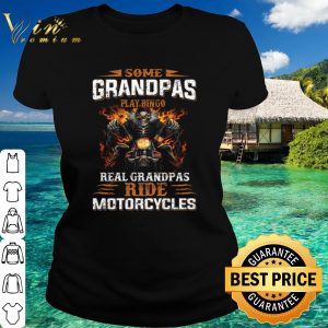 Official Some Grandpas Play bingo real grandpas ride motorcycles shirt 1