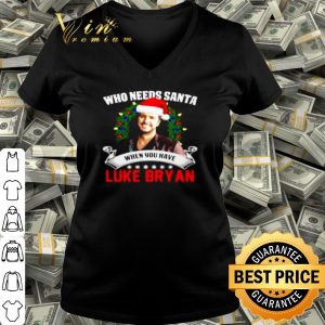 Pretty Who needs Santa when you have Luke Bryan Christmas shirt 2