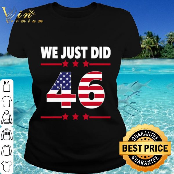 Cool We just did 46 we just did distress american flag shirt