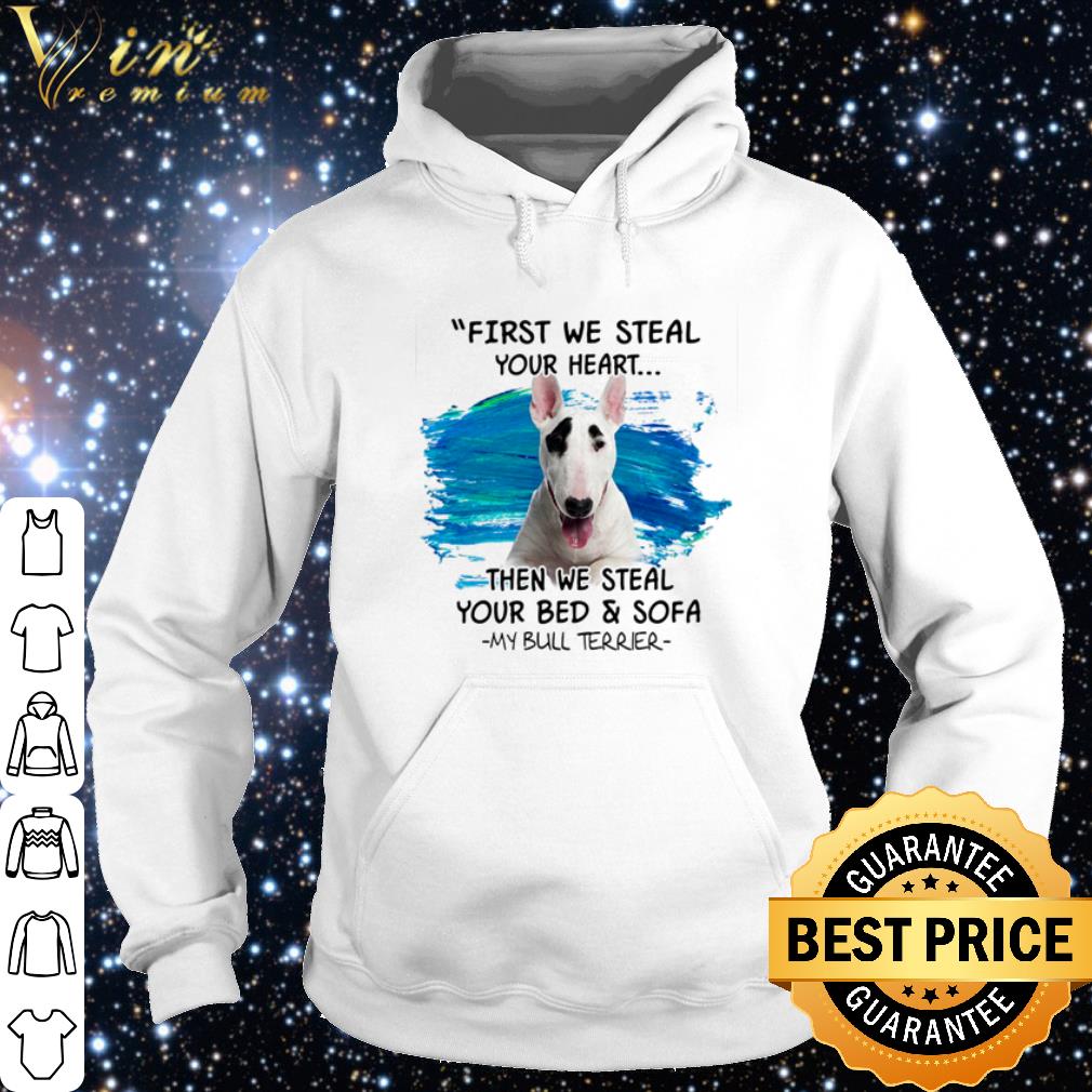 9e650413 top my bull terrier first we steal your heart then we steal your bed and sofa shirt 4 - Top My Bull Terrier First we steal your heart then we steal your bed and sofa shirt