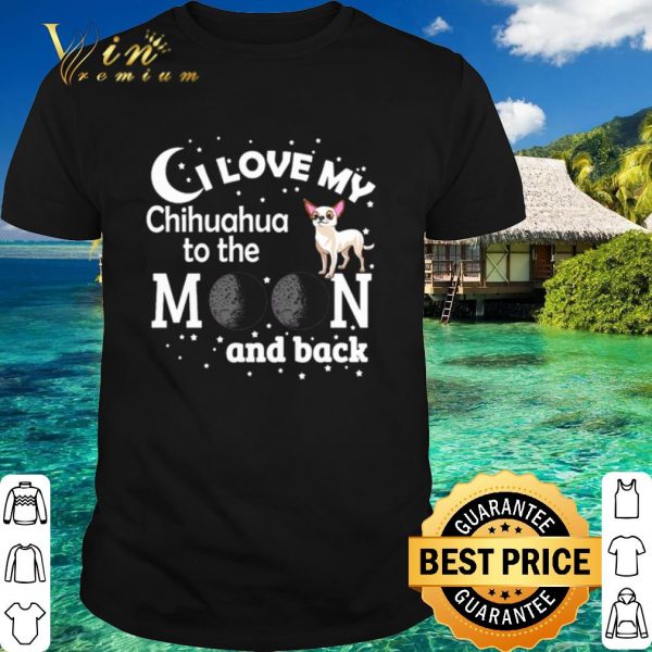 Original I love my Chihuahua to the moon and back Christmas shirt