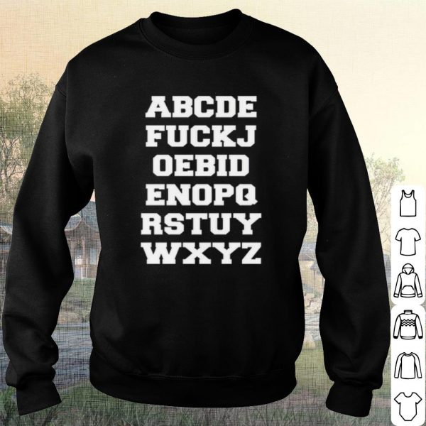 Official ABCDE FUCKJ OEBID ENOPQ RSTUY WXYZ shirt