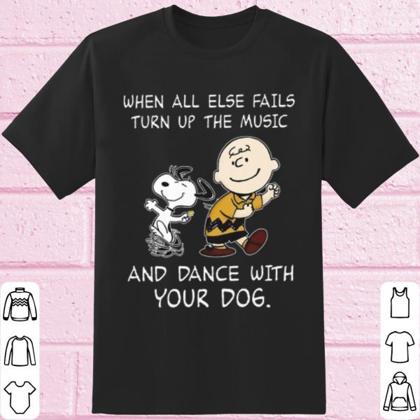 Original Snoopy Charlie When all else fails turn up the music and dance shirt