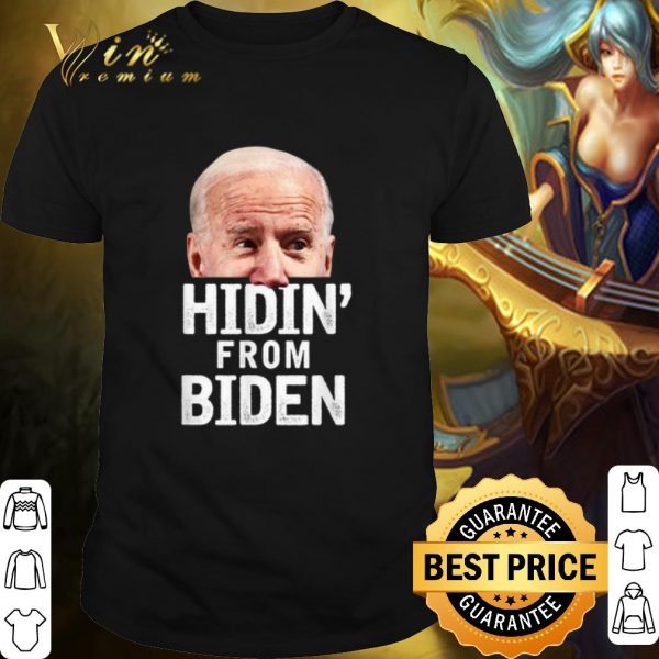Original Hidin from Biden for President 2020 shirt