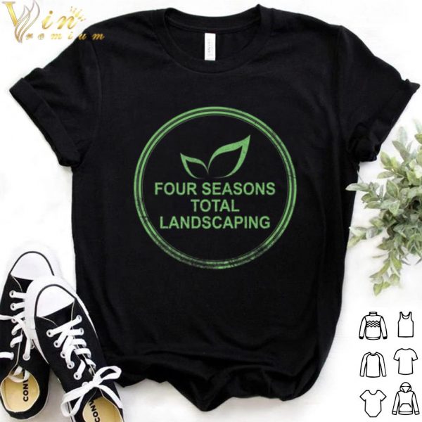 Nice Four Seasons Total Landscaping shirt